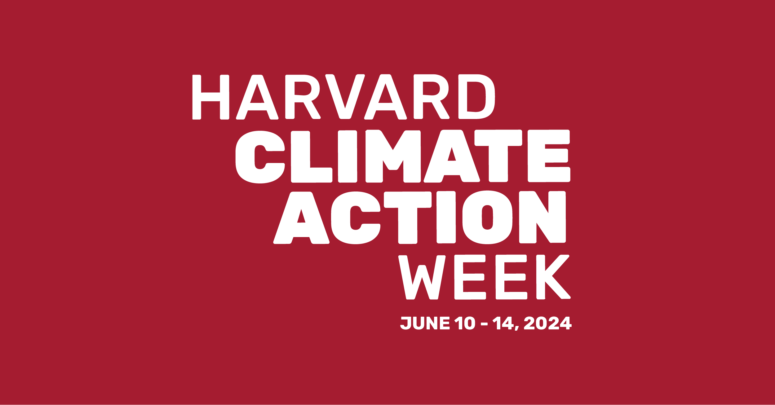 Crimson graphic with white text: "Harvard Climate Action Week. June 10-14, 2024"